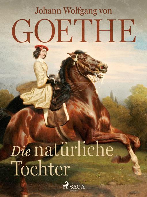 Title details for Die natürliche Tochter by Johann Wolfgang von Goethe - Available